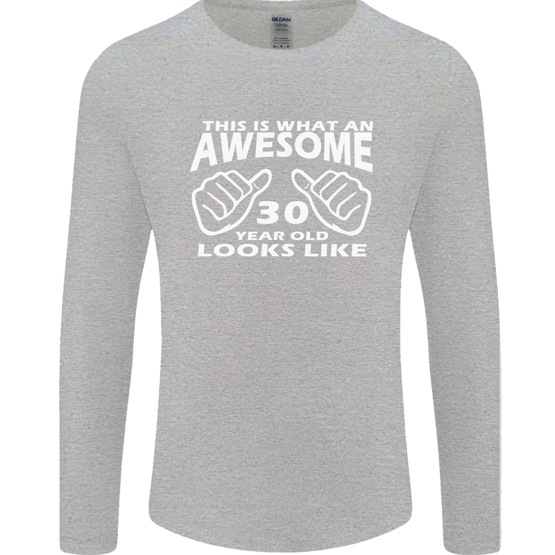 30th Birthday 30 Year Old This Is What Mens Long Sleeve T-Shirt Sports Grey