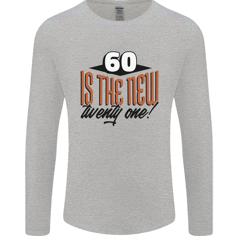 60th Birthday 60 is the New 21 Funny Mens Long Sleeve T-Shirt Sports Grey