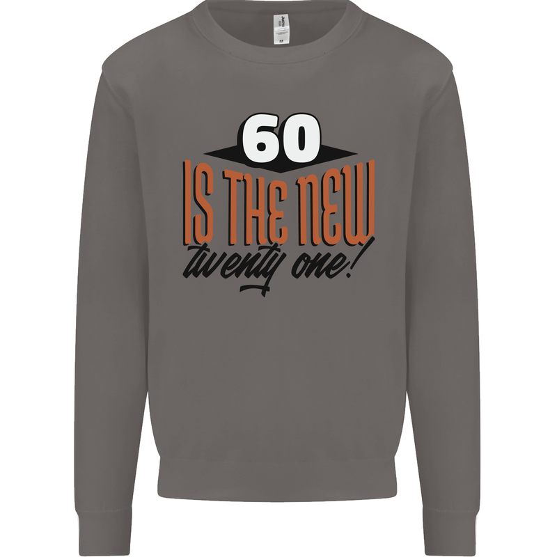 60th Birthday 60 is the New 21 Funny Mens Sweatshirt Jumper Charcoal