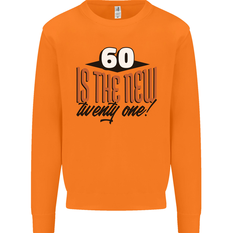 60th Birthday 60 is the New 21 Funny Mens Sweatshirt Jumper Orange