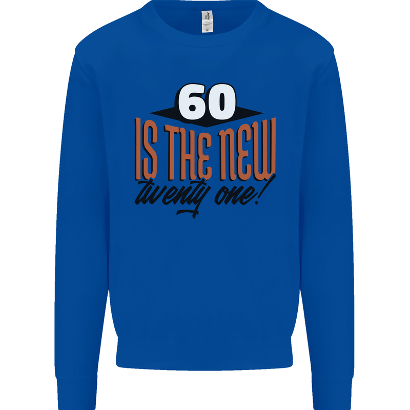 60th Birthday 60 is the New 21 Funny Mens Sweatshirt Jumper Royal Blue