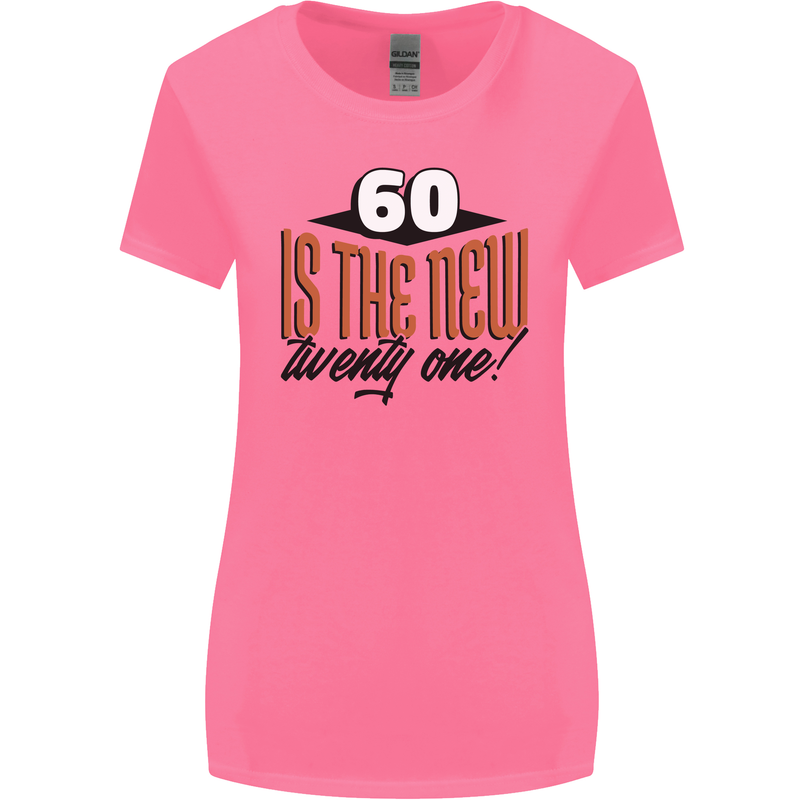 60th Birthday 60 is the New 21 Funny Womens Wider Cut T-Shirt Azalea