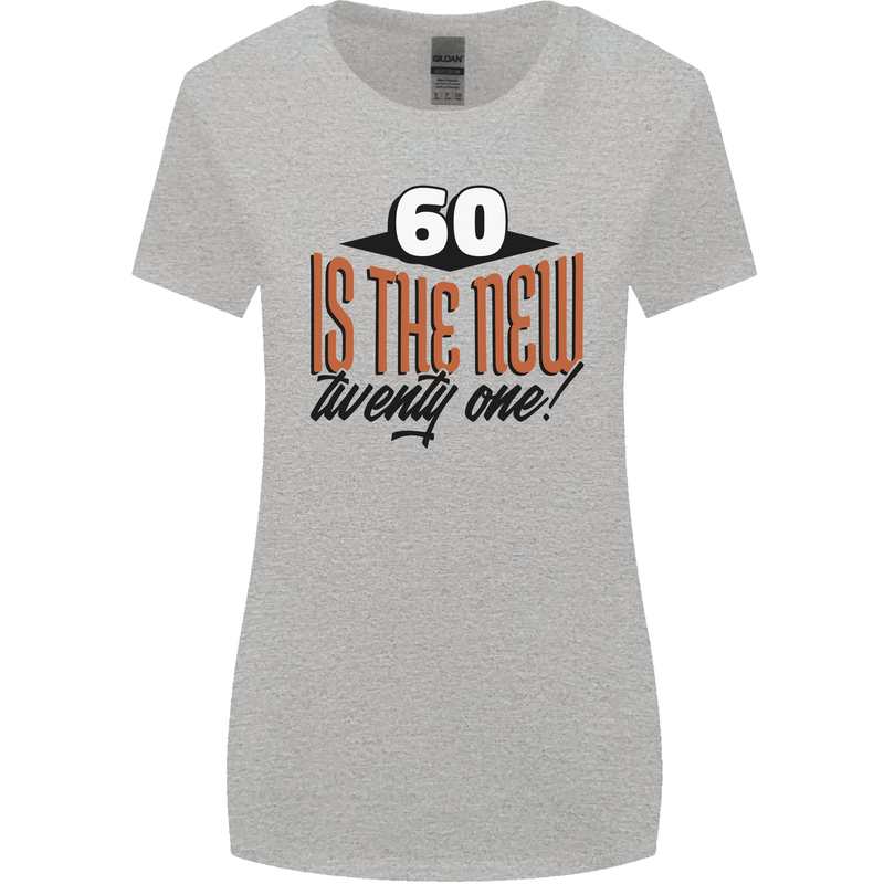60th Birthday 60 is the New 21 Funny Womens Wider Cut T-Shirt Sports Grey