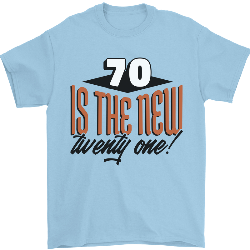 70th Birthday 70 is the New 21 Funny Mens T-Shirt 100% Cotton Light Blue