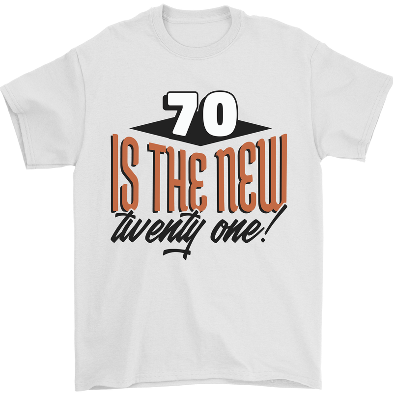 70th Birthday 70 is the New 21 Funny Mens T-Shirt 100% Cotton White