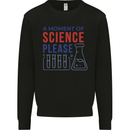 A Moment of Science Please Funny Chemistry Kids Sweatshirt Jumper Black