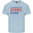 A Moment of Science Please Funny Chemistry Kids T-Shirt Childrens Light Blue