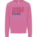 A Moment of Science Please Funny Chemistry Mens Sweatshirt Jumper Azalea