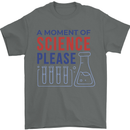 A Moment of Science Please Funny Chemistry Mens T-Shirt 100% Cotton Charcoal