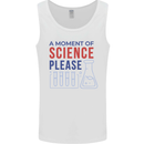 A Moment of Science Please Funny Chemistry Mens Vest Tank Top White