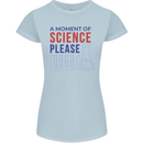 A Moment of Science Please Funny Chemistry Womens Petite Cut T-Shirt Light Blue