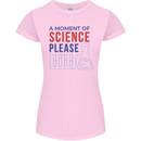 A Moment of Science Please Funny Chemistry Womens Petite Cut T-Shirt Light Pink