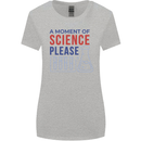 A Moment of Science Please Funny Chemistry Womens Wider Cut T-Shirt Sports Grey