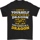 Always Be Yourself Funny Dragon Fantasy Mens T-Shirt 100% Cotton Black