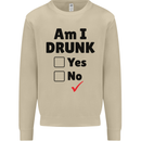 Am I Drunk Funny Beer Alcohol Wine Guiness Mens Sweatshirt Jumper Sand