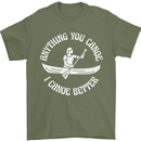 Anything You Canoe Funny Kayak Kayaking Mens T-Shirt 100% Cotton Military Green