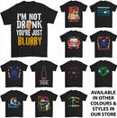 a group of t - shirts that say i'm not drunk you're