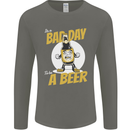 Bad Day to Be a Beer Funny Alcohol Booze Mens Long Sleeve T-Shirt Charcoal