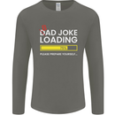 Bad Joke Loading Funny Fathers Day Humour Mens Long Sleeve T-Shirt Charcoal