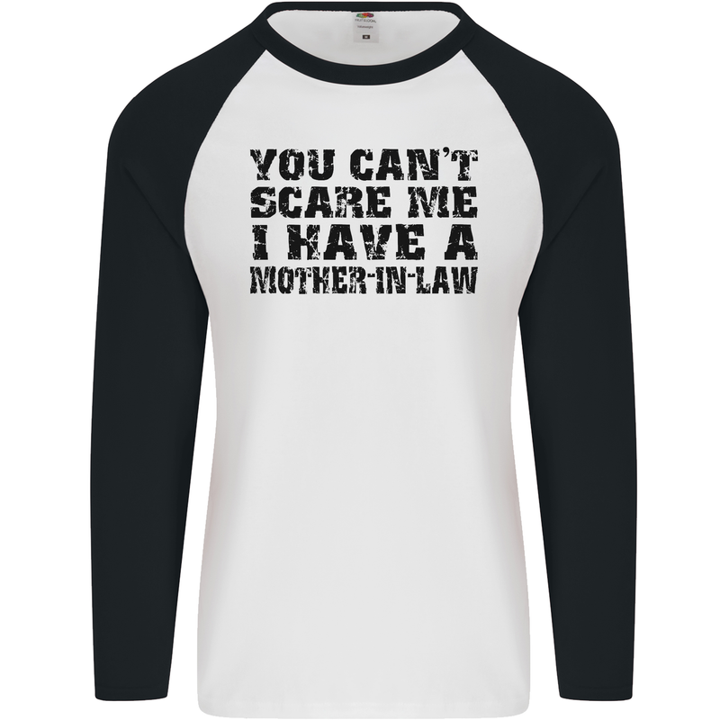 You Can't Scare Me Mother in Law Mens L/S Baseball T-Shirt White/Black
