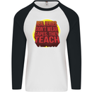 Teachers Don't Wear Capes Funny Teaching Mens L/S Baseball T-Shirt White/Black