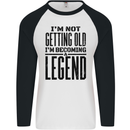 I'm Not Old I'm a Legend Funny Birthday Mens L/S Baseball T-Shirt White/Black