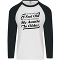 My Auntie is Older 30th 40th 50th Birthday Mens L/S Baseball T-Shirt White/Black