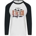 60th Birthday 60 is the New 21 Funny Mens L/S Baseball T-Shirt White/Black