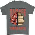 Books Reading Can Damage Your Ignorance Mens T-Shirt 100% Cotton Charcoal