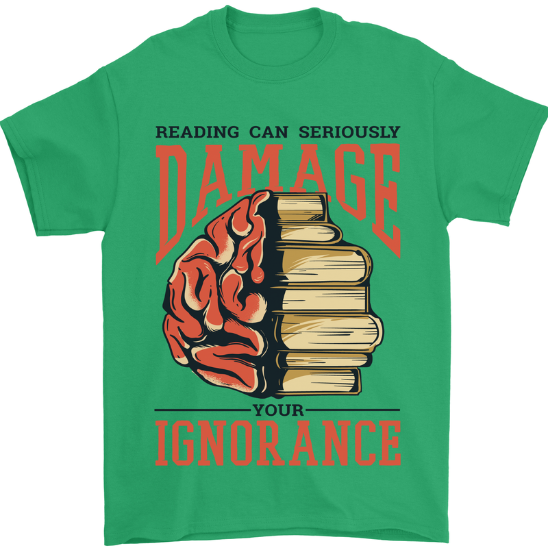 Books Reading Can Damage Your Ignorance Mens T-Shirt 100% Cotton Irish Green