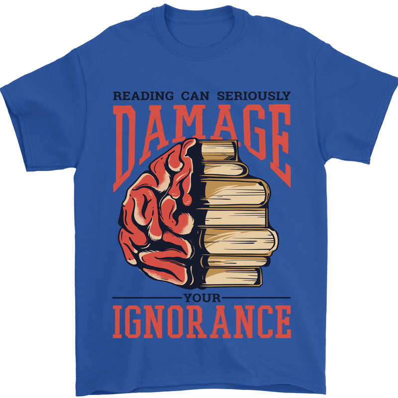 Books Reading Can Damage Your Ignorance Mens T-Shirt 100% Cotton Royal Blue