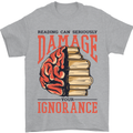 Books Reading Can Damage Your Ignorance Mens T-Shirt 100% Cotton Sports Grey