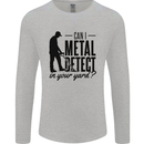 Can I Metal Detect Funny Detector Detecting Mens Long Sleeve T-Shirt Sports Grey