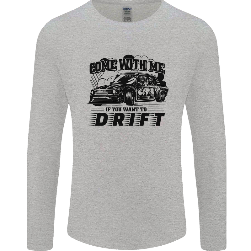 Drifting Come With Me if You Want to Drift Mens Long Sleeve T-Shirt Sports Grey