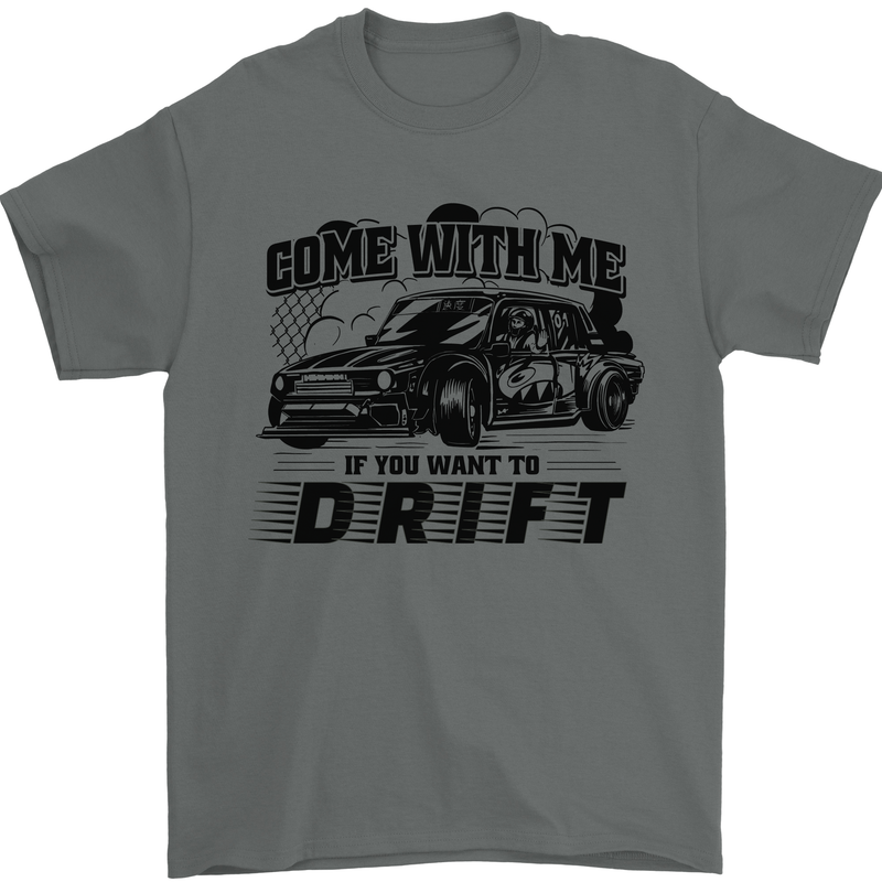 Drifting Come With Me if You Want to Drift Mens T-Shirt 100% Cotton Charcoal