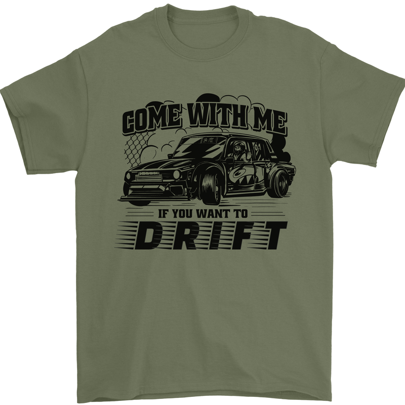 Drifting Come With Me if You Want to Drift Mens T-Shirt 100% Cotton Military Green
