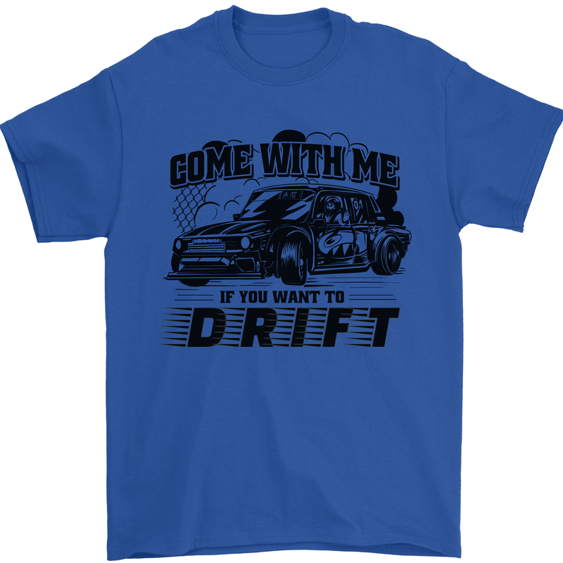Drifting Come With Me if You Want to Drift Mens T-Shirt 100% Cotton Royal Blue