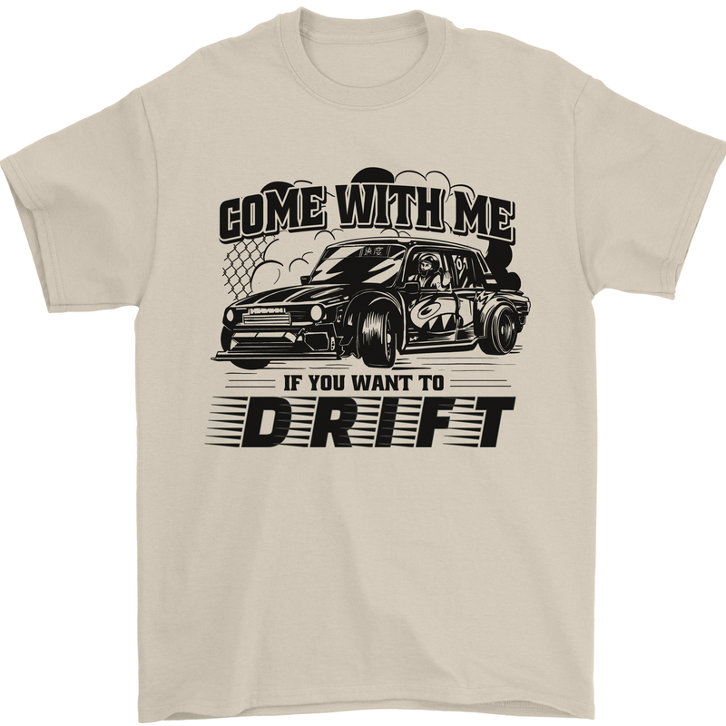Drifting Come With Me if You Want to Drift Mens T-Shirt 100% Cotton Sand