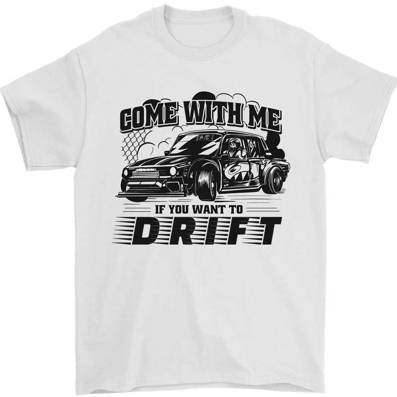 Drifting Come With Me if You Want to Drift Mens T-Shirt 100% Cotton White