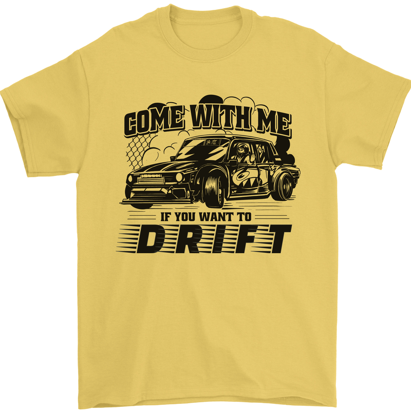 Drifting Come With Me if You Want to Drift Mens T-Shirt 100% Cotton Yellow
