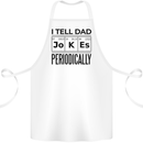Fathers Day I Tell Dad Jokes Periodically Funny Cotton Apron 100% Organic White