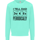 Fathers Day I Tell Dad Jokes Periodically Funny Kids Sweatshirt Jumper Peppermint