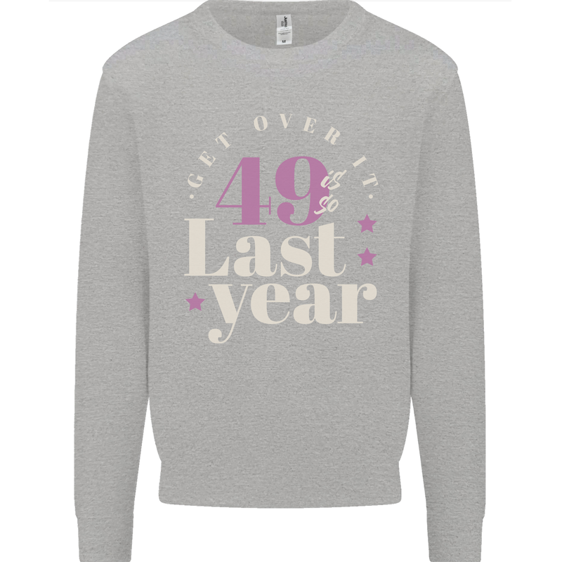 Funny 50th Birthday 49 is So Last Year Kids Sweatshirt Jumper Sports Grey