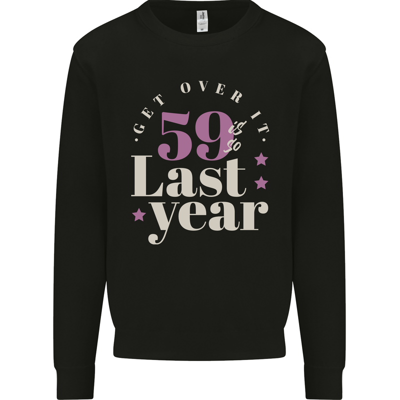 Funny 60th Birthday 59 is So Last Year Mens Sweatshirt Jumper Black