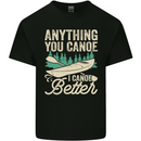 I Canoe Better Funny Canoeing Kayaking Kayak Mens Cotton T-Shirt Tee Top Black