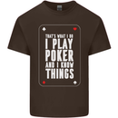 I Know Things and I Play Poker Funny Mens Cotton T-Shirt Tee Top Dark Chocolate