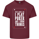 I Know Things and I Play Poker Funny Mens Cotton T-Shirt Tee Top Maroon