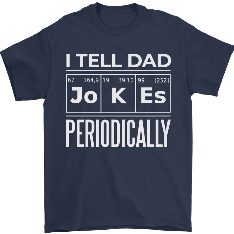 I Tell Dad Jokes Periodically Fathers Day Mens T-Shirt 100% Cotton Navy Blue