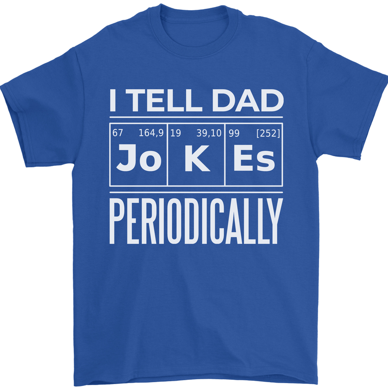 I Tell Dad Jokes Periodically Fathers Day Mens T-Shirt 100% Cotton Royal Blue