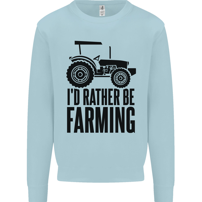 I'd Rather Be Farming Farmer Tractor Kids Sweatshirt Jumper Light Blue